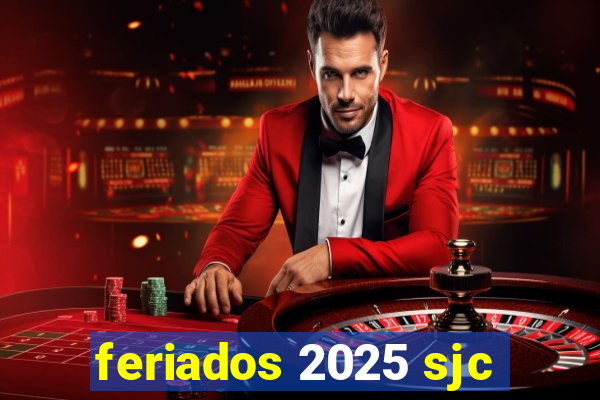 feriados 2025 sjc